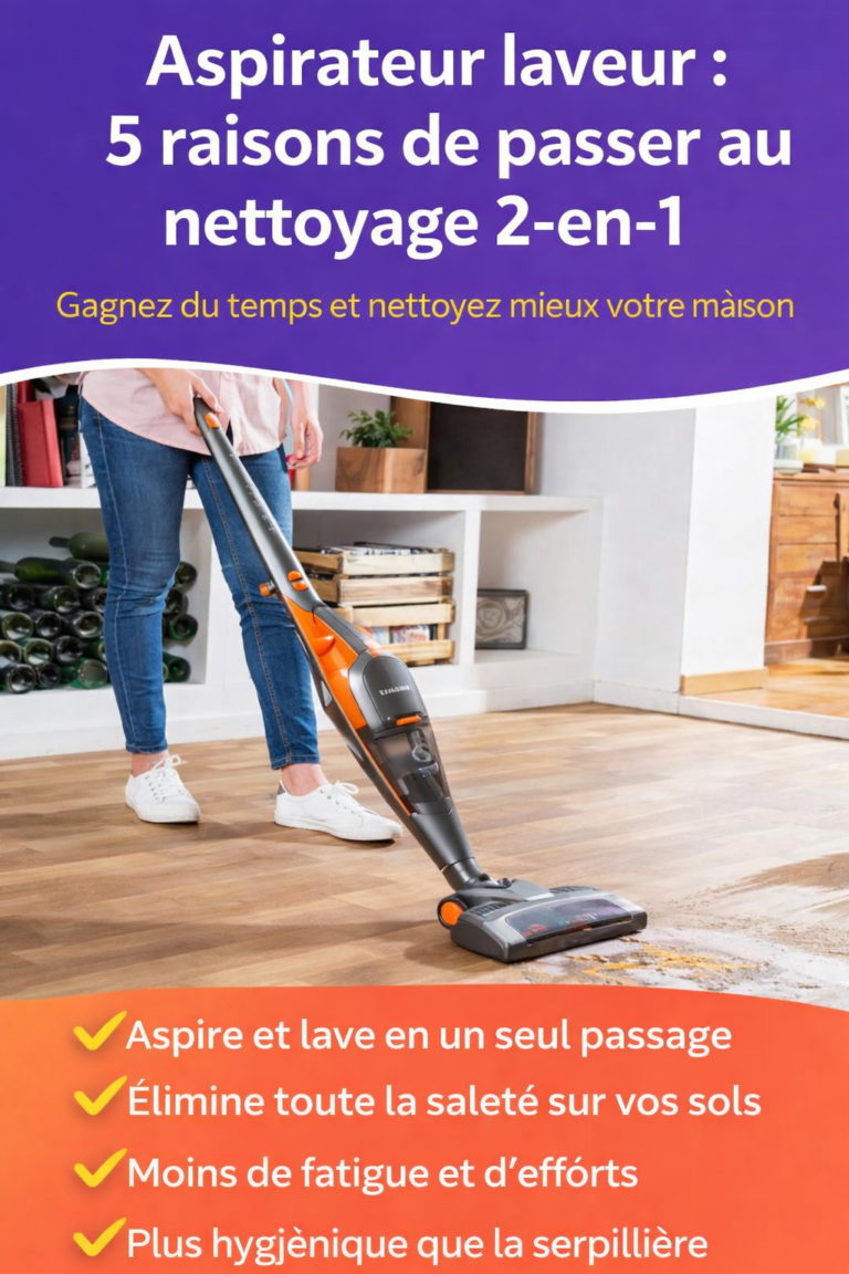 Aspirateur laveur : 5 raisons de passer au nettoyage 2-en-1
